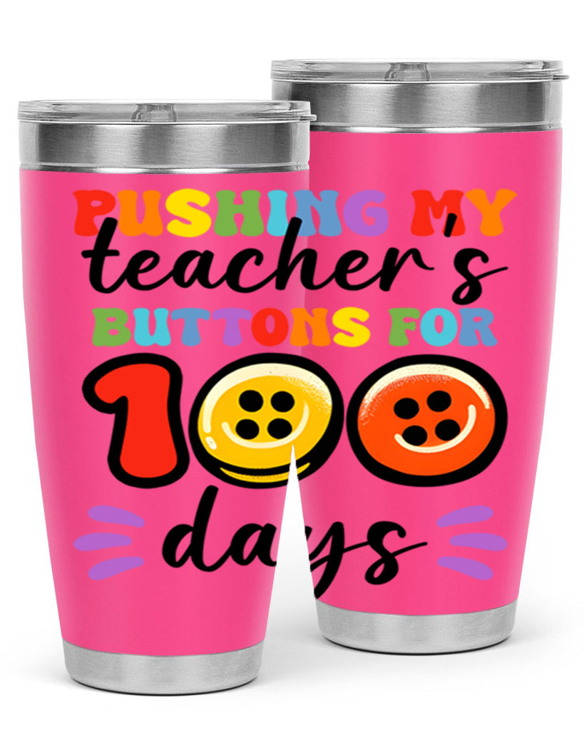 Pushing my Teachers Buttons PNG 55#- 100 days of school- Tumbler