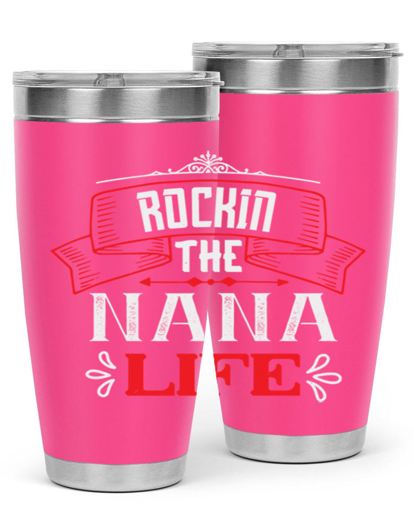 Rockin the nana life 99#- grandma - nana- Tumbler