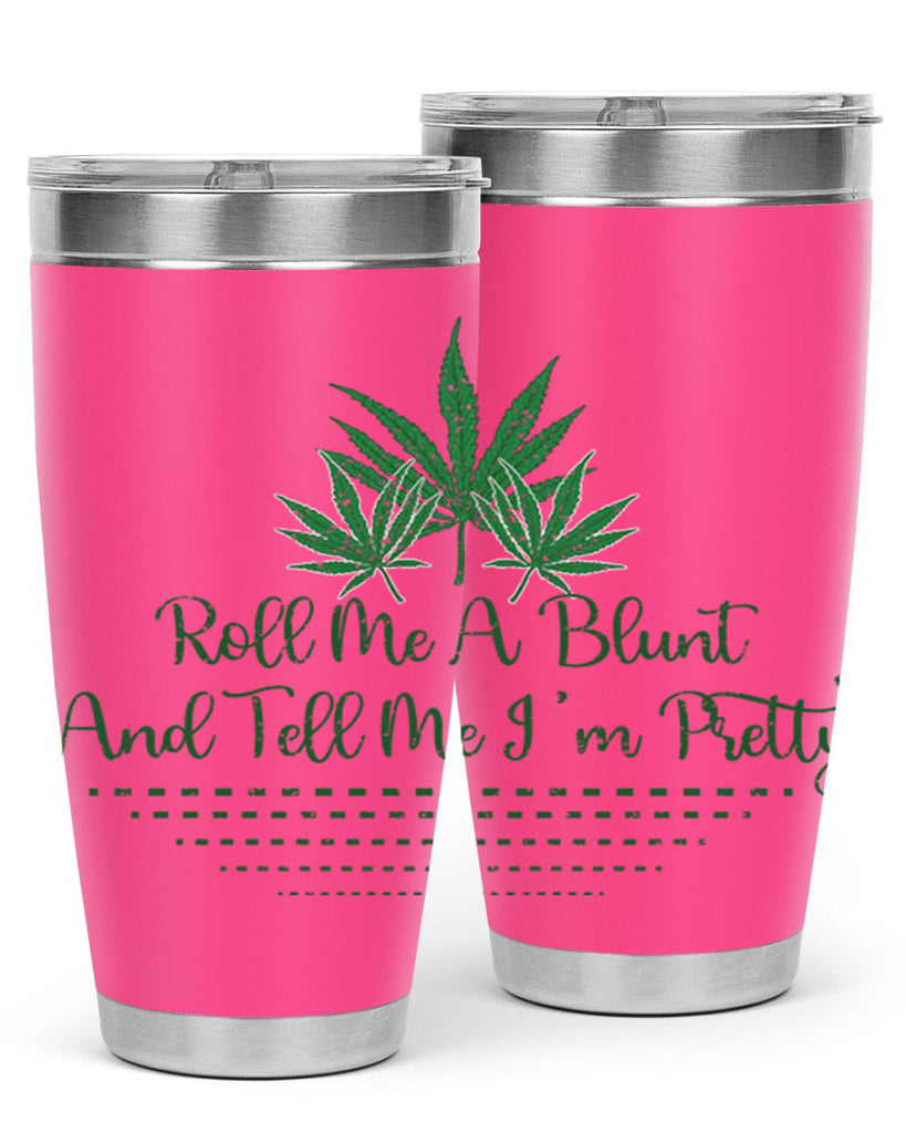 Roll Me A Blunt And Tell Me Im Pretty Sublimation 227#- marijuana- Tumbler