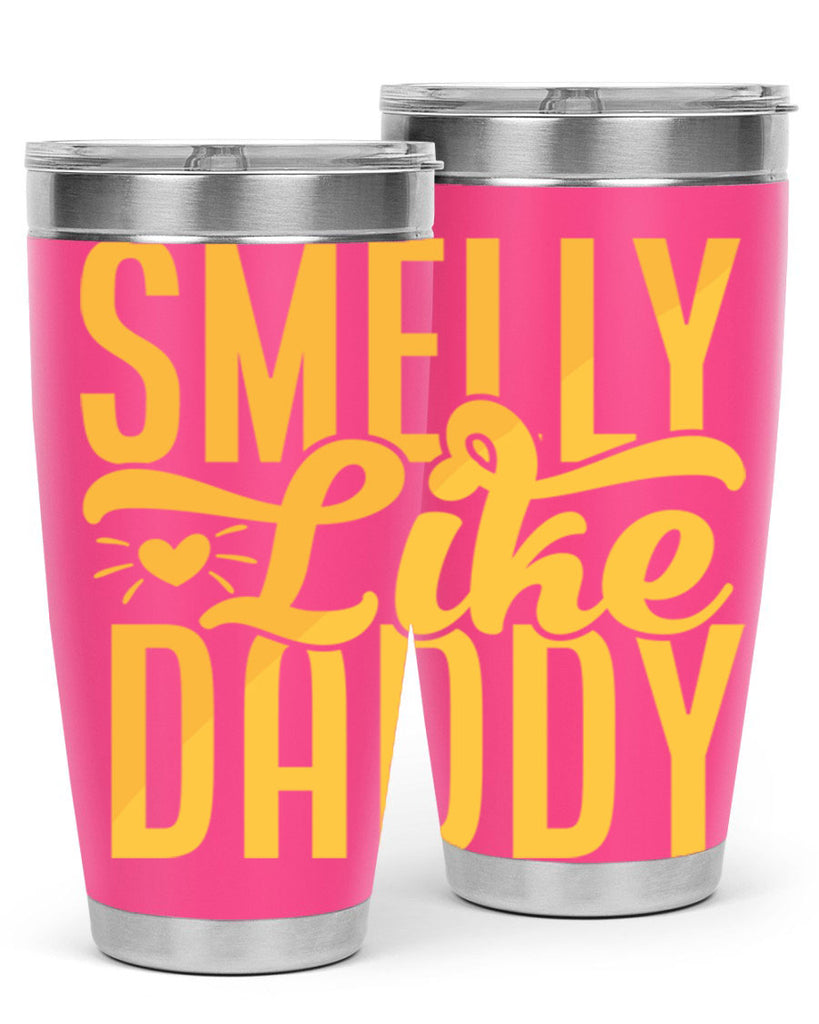 Smelly Like Daddy 67#- dad- Tumbler