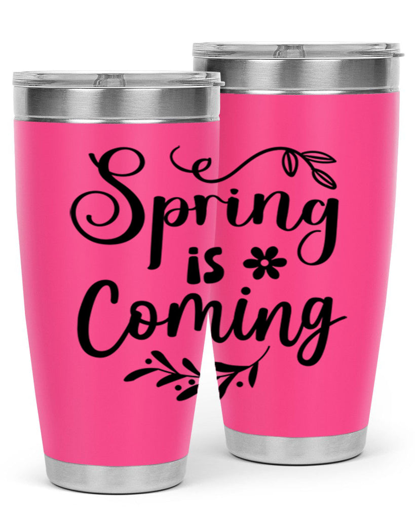 Spring Is Coming 437#- spring- Tumbler
