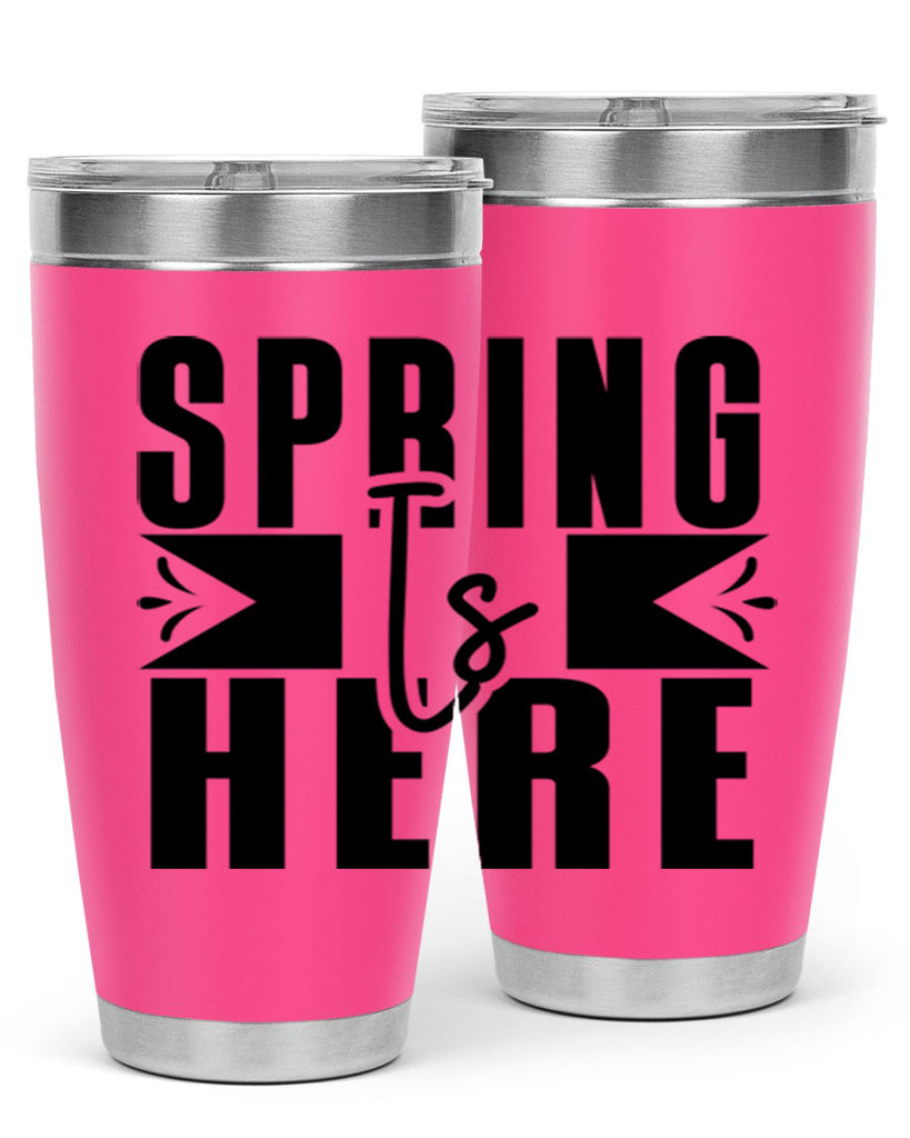 Spring Is Here 452#- spring- Tumbler