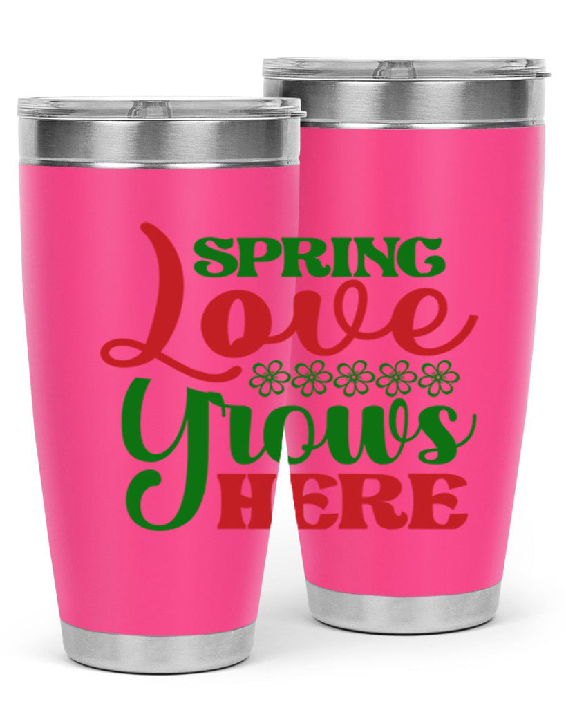 Spring Love Grows Here 512#- spring- Tumbler