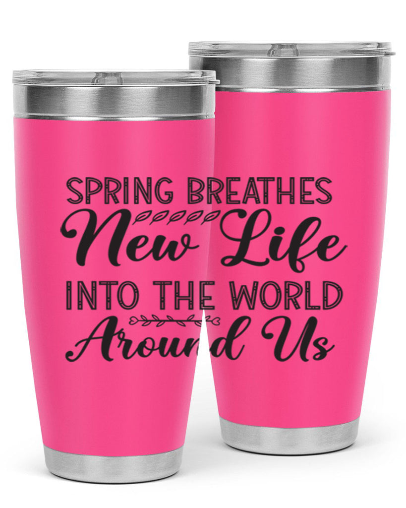 Spring breathes new life into the world around us422#- spring- Tumbler