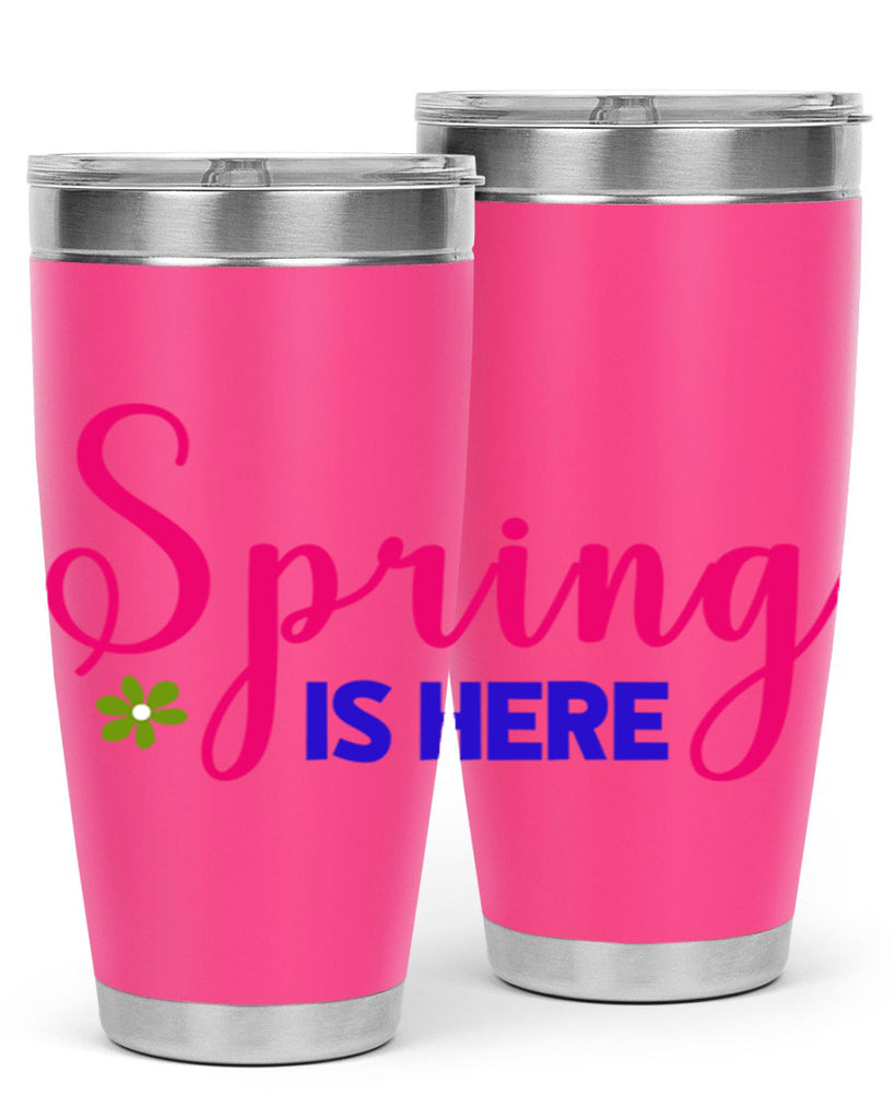 Spring is Here 455#- spring- Tumbler