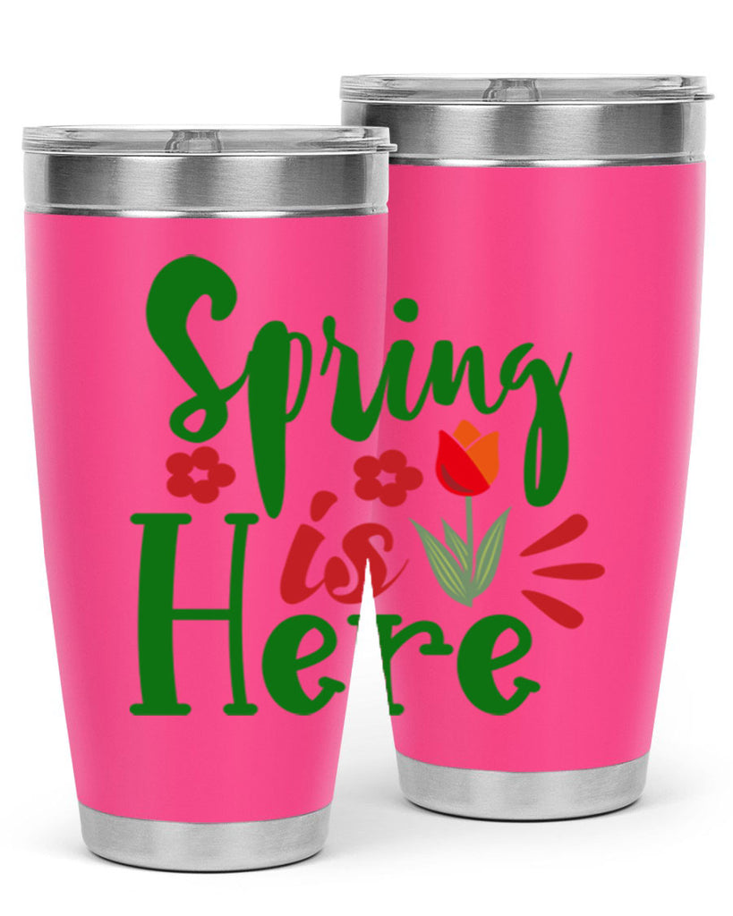 Spring is Here 497#- spring- Tumbler