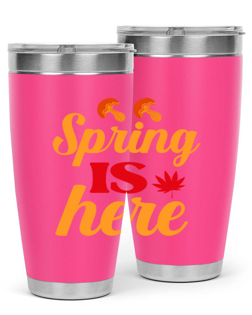 Spring is here 453#- spring- Tumbler