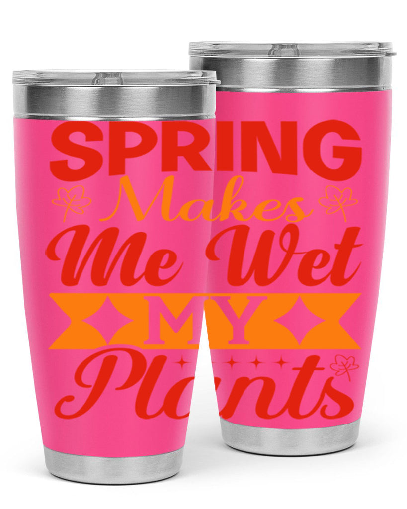 Spring makes me wet my plants 471#- spring- Tumbler