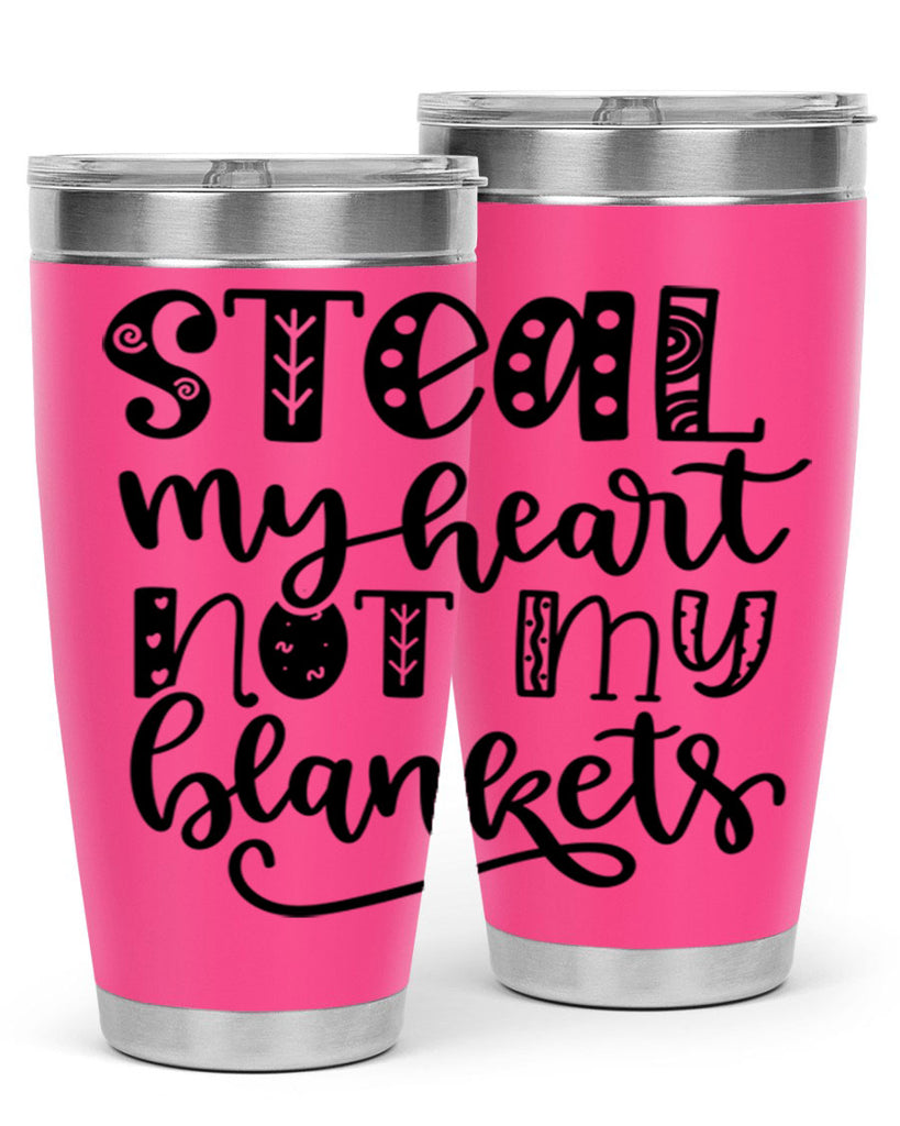 Steal My Heart Not My Blankets 577#- fall- Tumbler