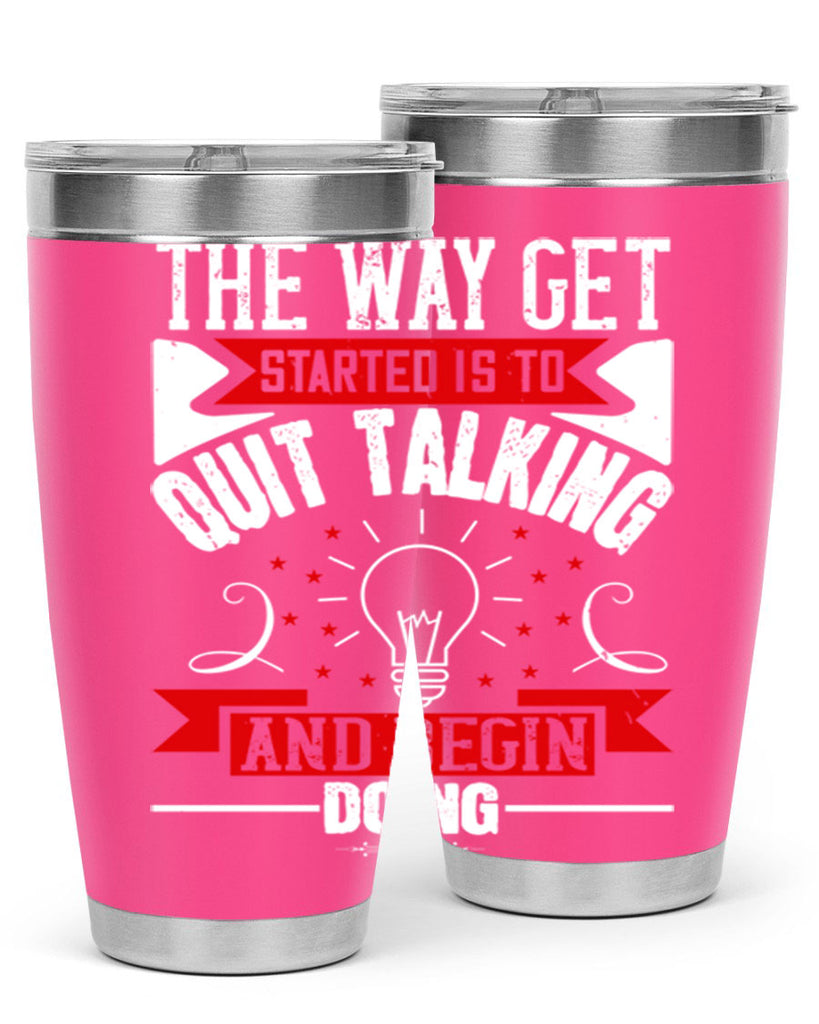 The Way Get Started Is To Quit Talking And Begin Doing Style 14#- motivation- Tumbler