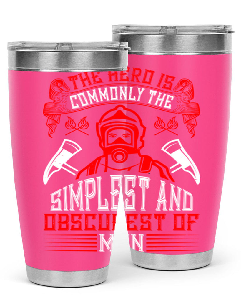 The hero is commonly the simplest and obscurest of men Style 20#- fire fighter- tumbler