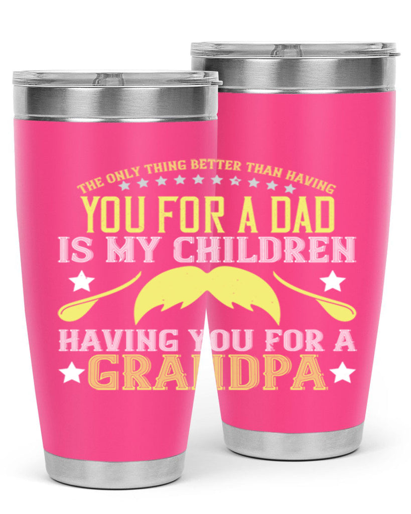 The only thing better 65#- grandpa - papa- Tumbler