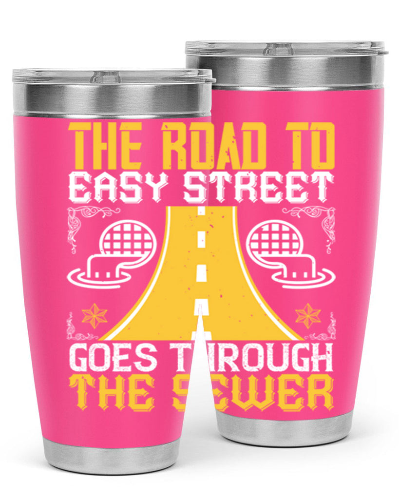 The road to Easy Street goes through the sewer Style 11#- coaching- tumbler