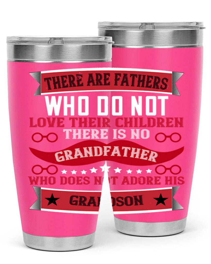 There are fathers who do not love their children 63#- grandpa - papa- Tumbler