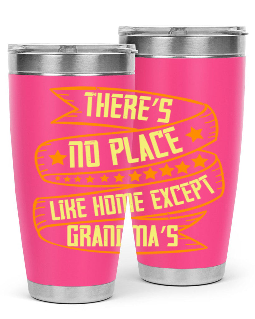 There’s no place like home except Grandma’s 49#- grandma - nana- Tumbler