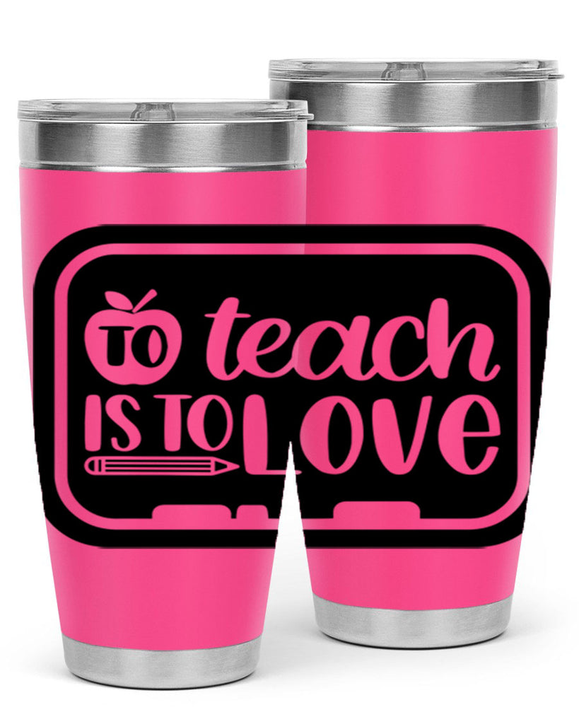 To Teach Is To Love Style 30#- teacher- tumbler