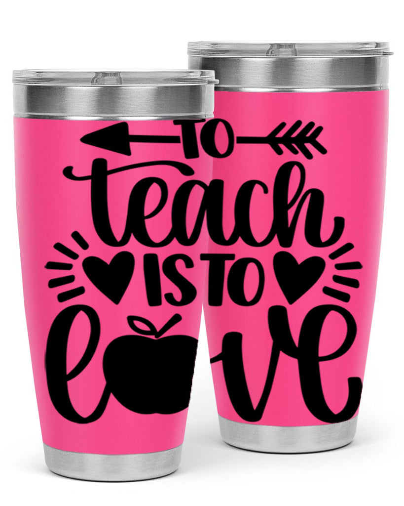 To Teach Is To Love Style 31#- teacher- tumbler