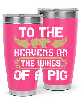 To the heavens on the wings of a pig Style 14#- pig- Tumbler