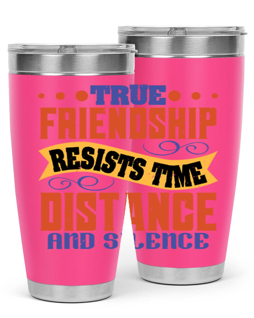 True friendship resists time distance and silence Style 31#- Best Friend- Tumbler