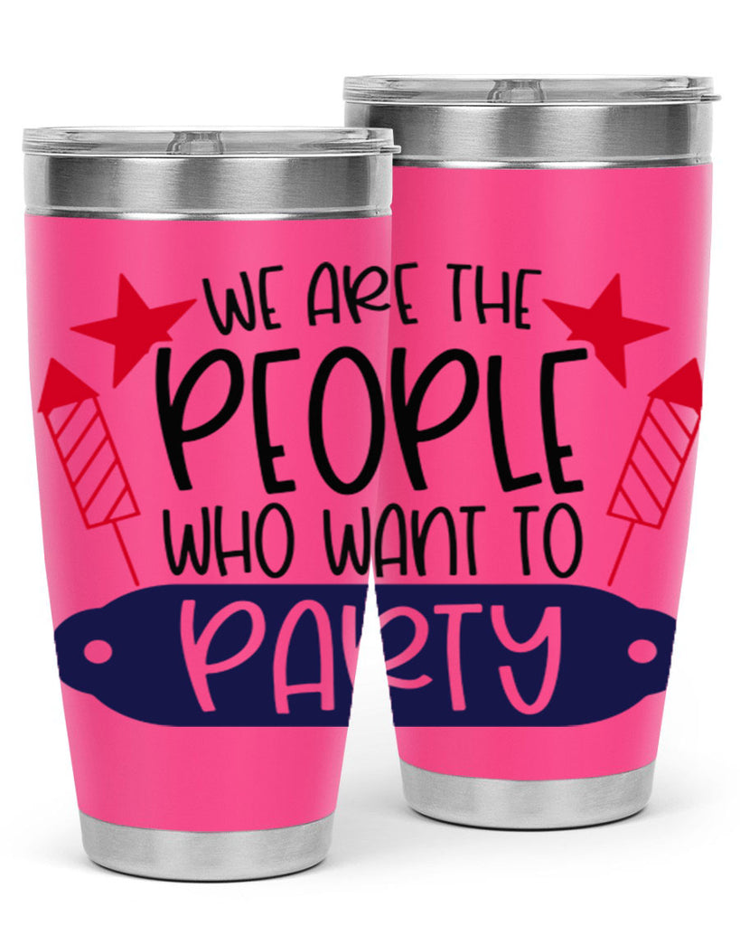 We Are The People Who Want To Party Style 185#- Fourt Of July- Tumbler