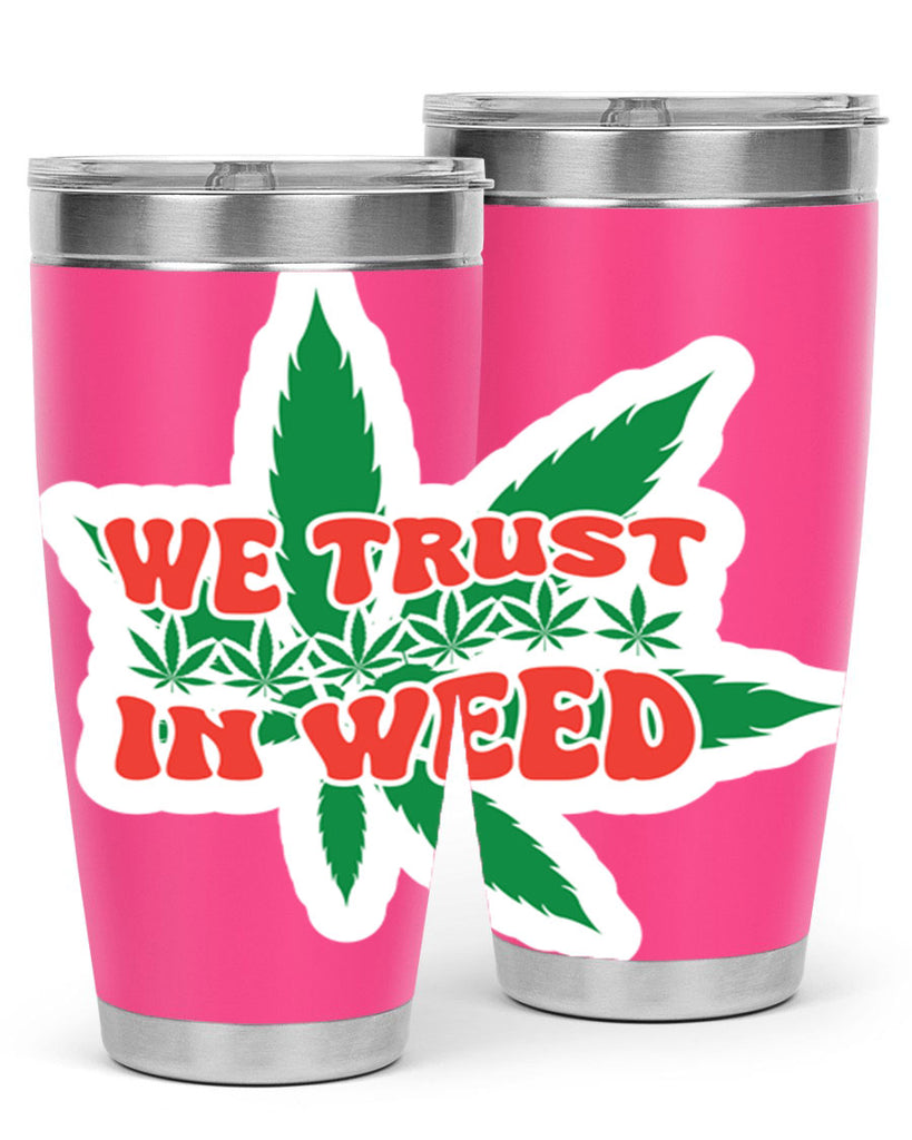 We Trust In Weed 278#- marijuana- Tumbler