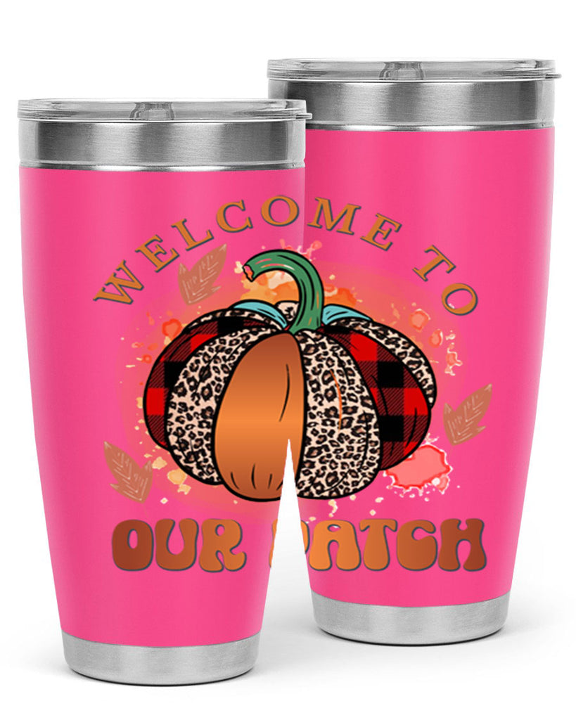 Welcome To Our Patch 635#- fall- Tumbler