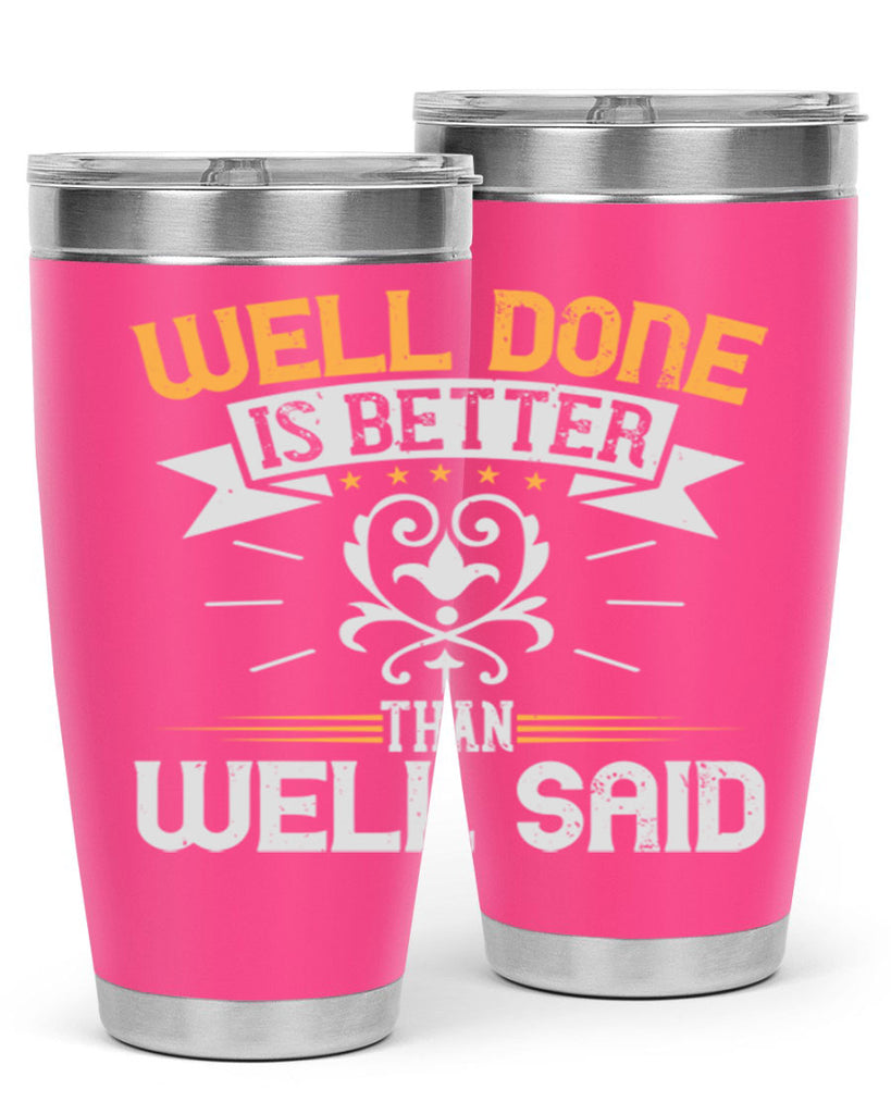 Well done is better than well said Style 5#- motivation- Tumbler