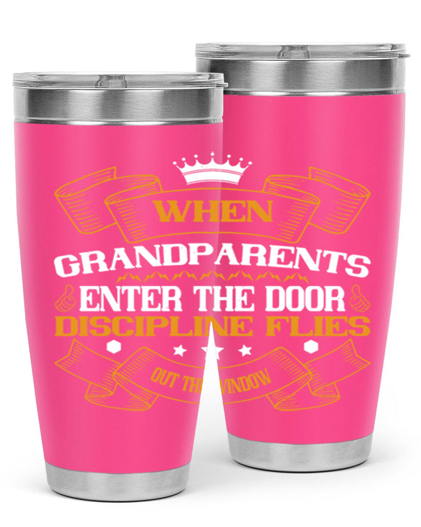 When grandparents enter the door discipline flies out the window 47#- grandma - nana- Tumbler