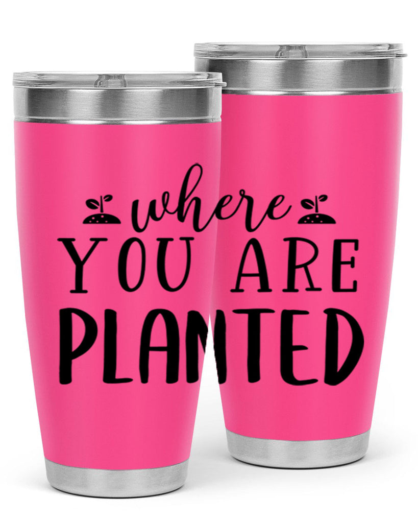 Where you are planted design 601#- spring- Tumbler