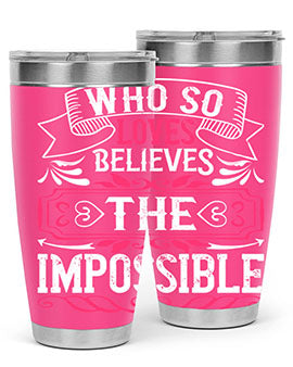 Who so loves believes the impossible Style 9#- dog- Tumbler