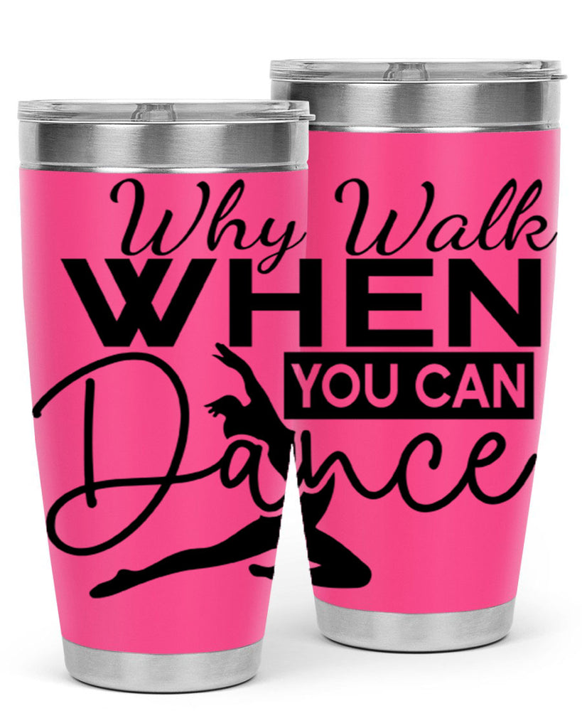 Why Walk when You Can Dance 93#- ballet- Tumbler
