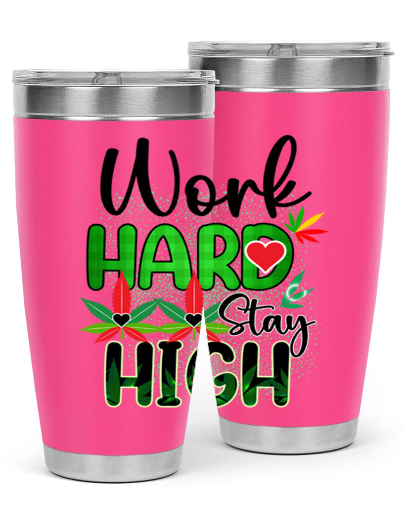 Work Hard Stay High 304#- marijuana- Tumbler