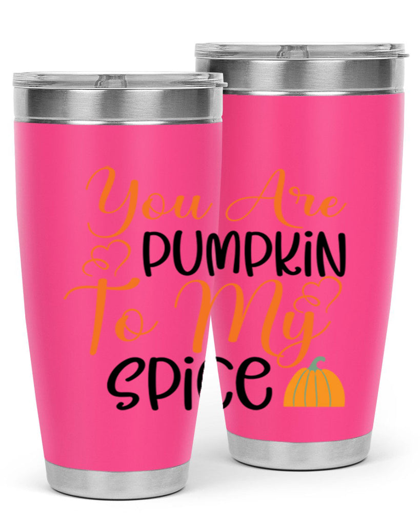 You Are Pumpkin To My Spice 652#- fall- Tumbler