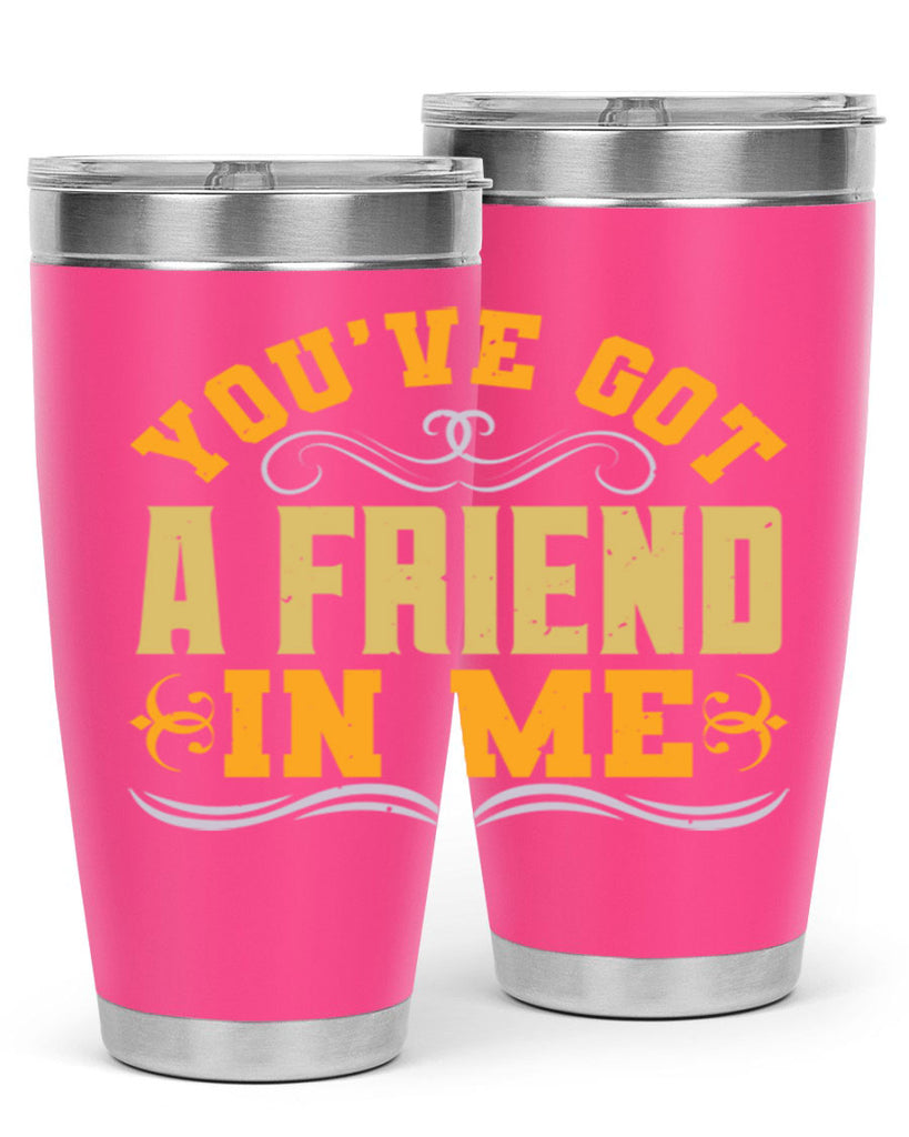 You’ve got a friend in me Style 9#- Best Friend- Tumbler