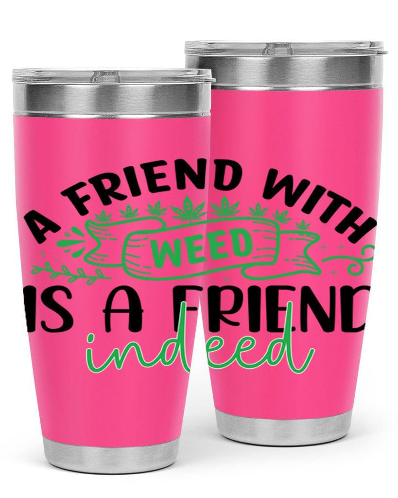 a friend with weed is a friend indeed 6#- marijuana- Tumbler