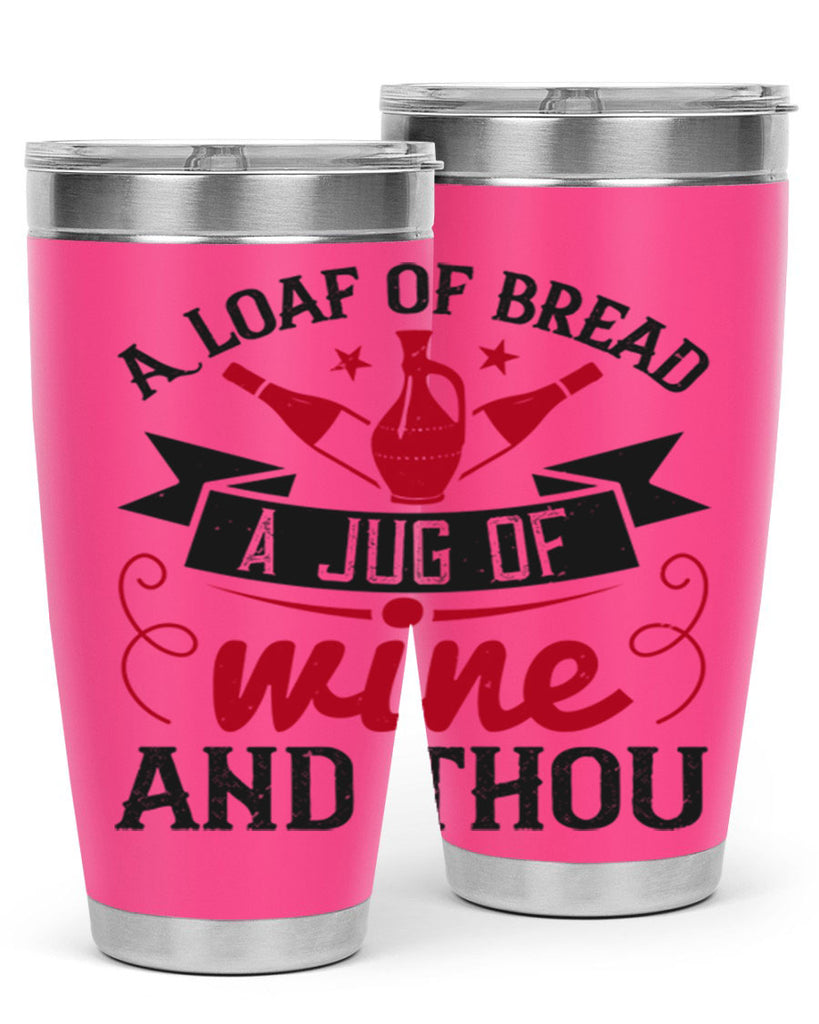 a loaf of bread a jug of wine and thou 136#- wine- Tumbler