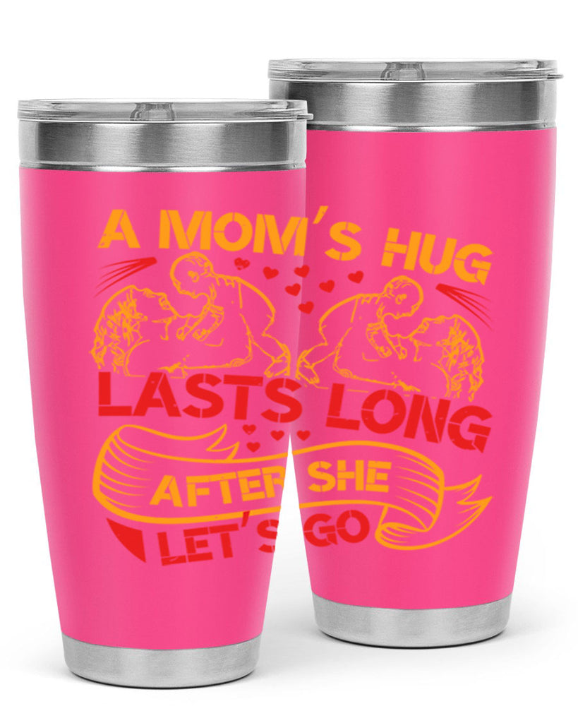 a moms hug lasts long after she lets go 99#- mothers day- Tumbler