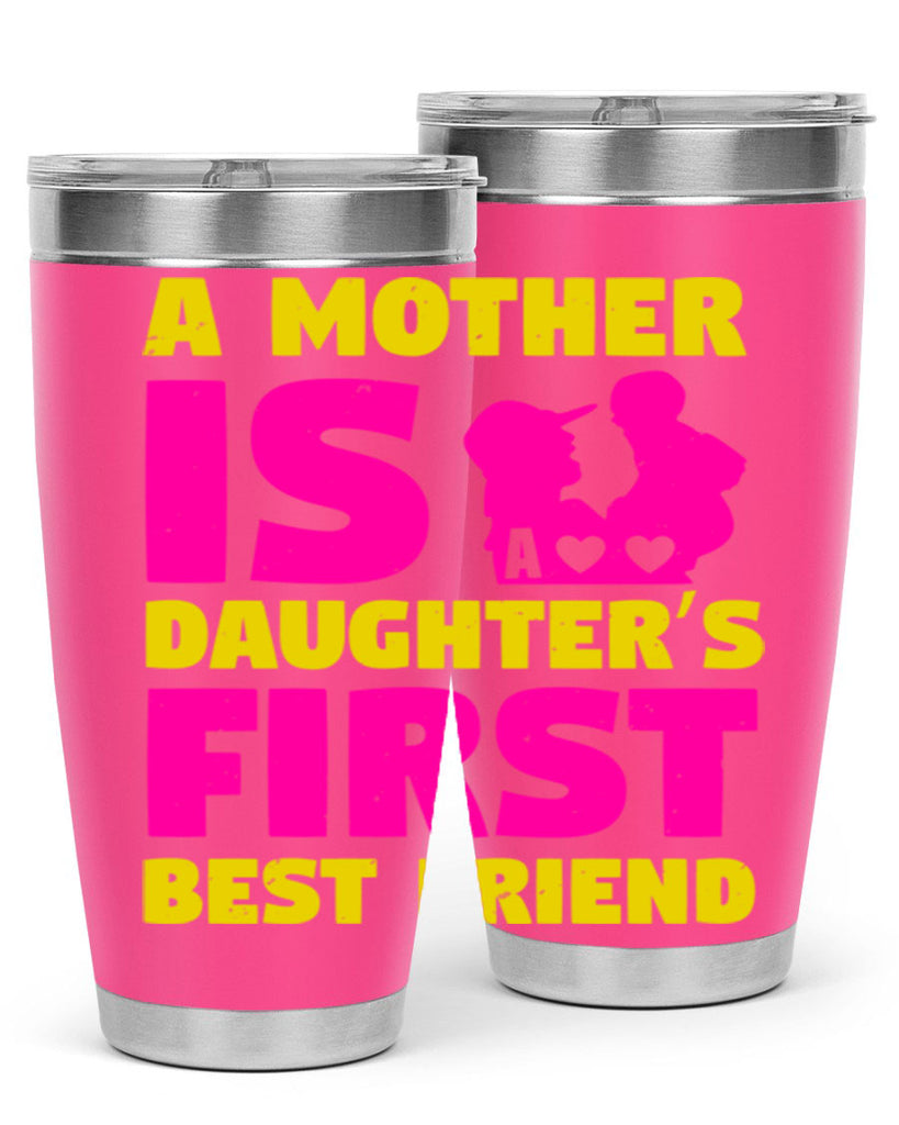 a mother is a daughters first best friend 78#- mothers day- Tumbler