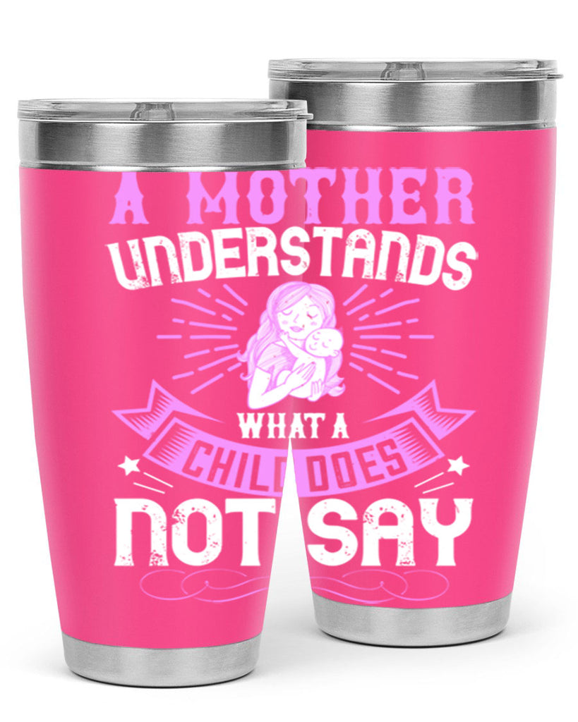 a mother understands what a child does not say 238#- mom- Tumbler