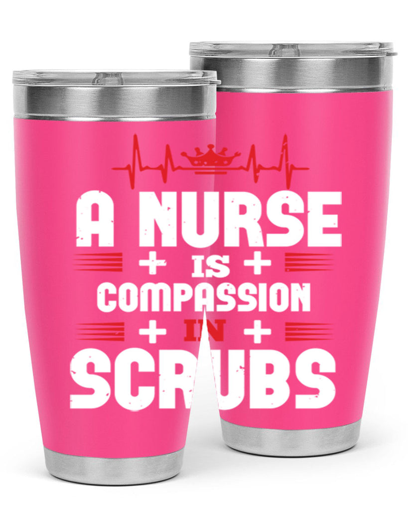 a nurse is compassion is Style 318#- nurse- tumbler