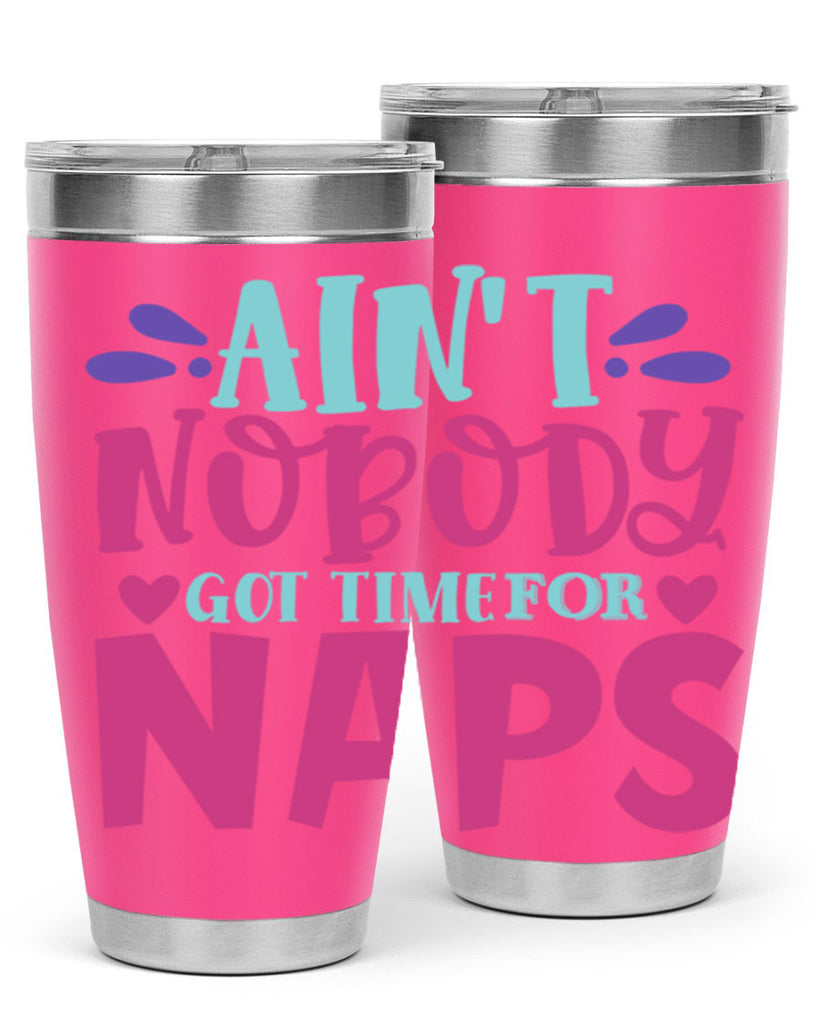 aint nobody got time naps Style 290#- baby- tumbler