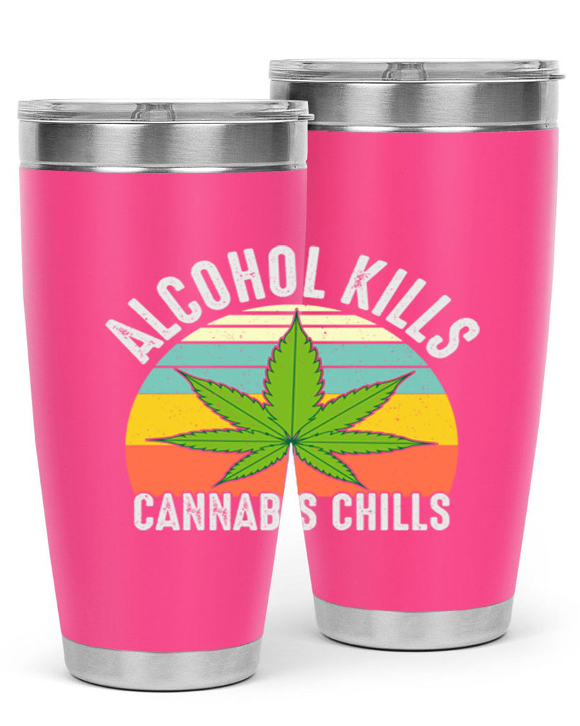 alcohol kills cannabis chills 9#- marijuana- Tumbler