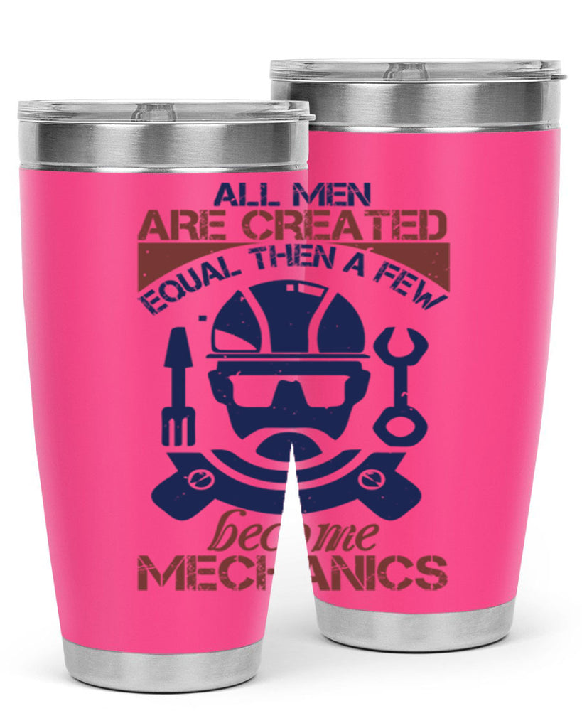 all men are created equal than a few become mechanics Style 50#- engineer- tumbler