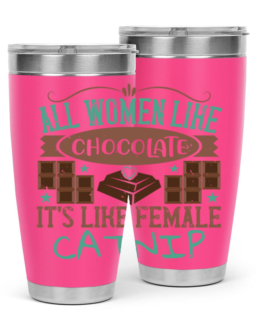 all women like chocolate its like female catnip 28#- chocolate- Tumbler