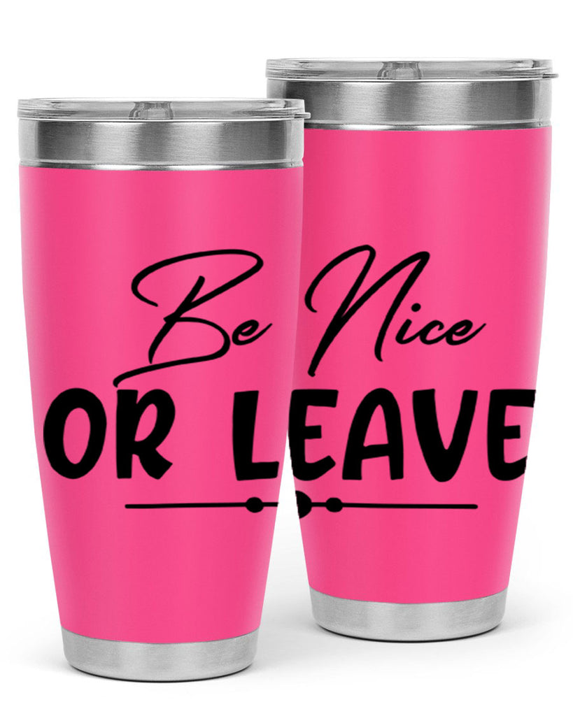 be nice or leave 90#- home- Tumbler