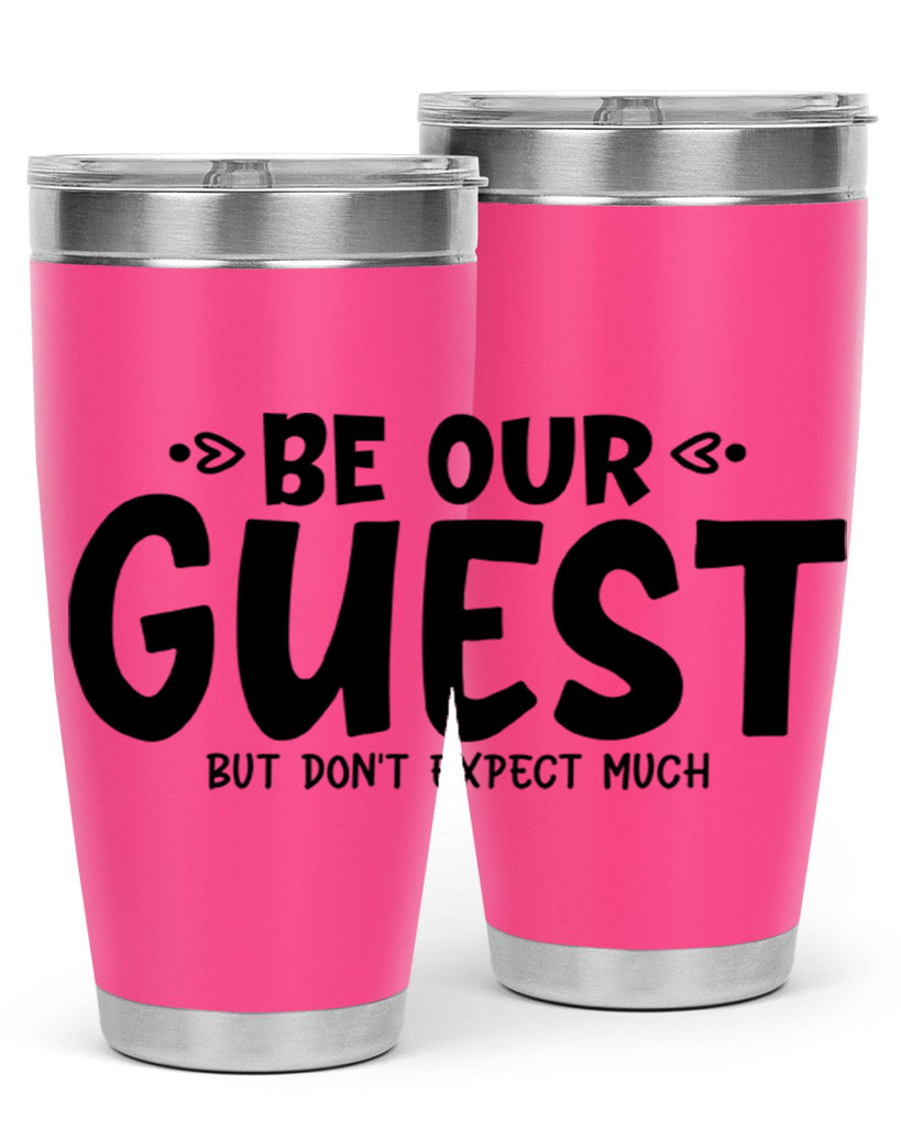 be our guest but dont expect much 88#- home- Tumbler