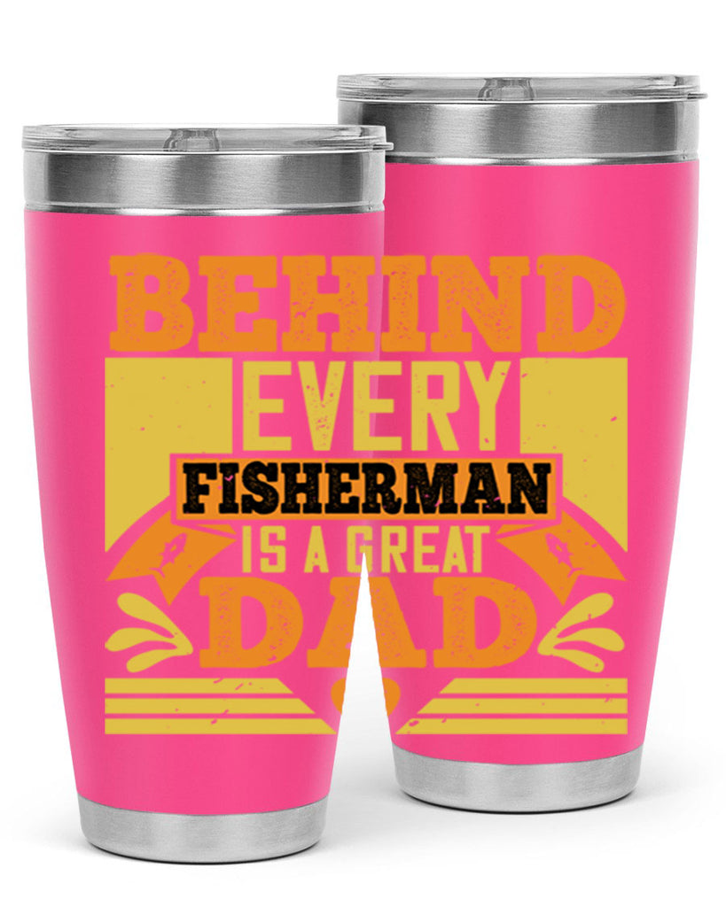 behind every fisherman is a great dad 232#- fathers day- Tumbler