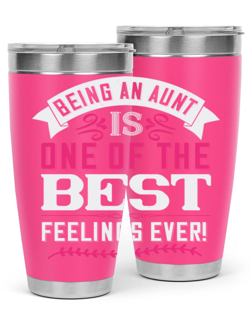 being an aunt is one of the best feelings ever Style 61#- aunt- Tumbler