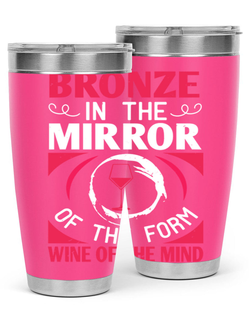 bronze in the mirror of the form wine of the mind 100#- wine- Tumbler