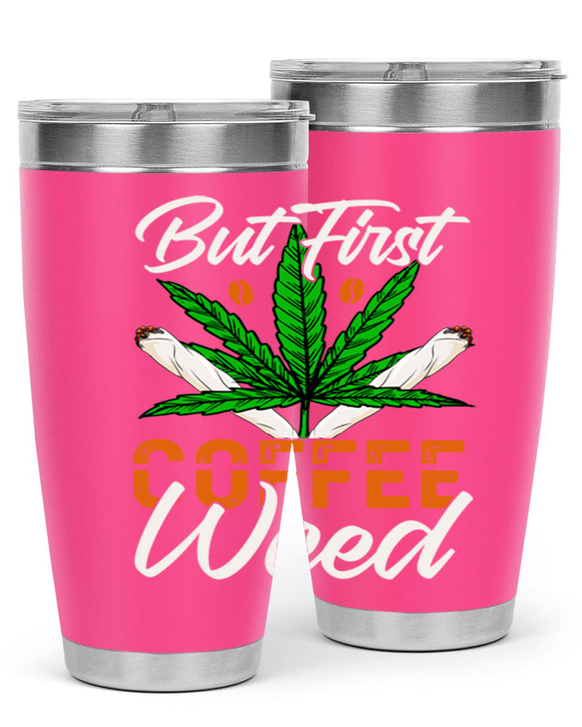 but first coffee weed 27#- marijuana- Tumbler